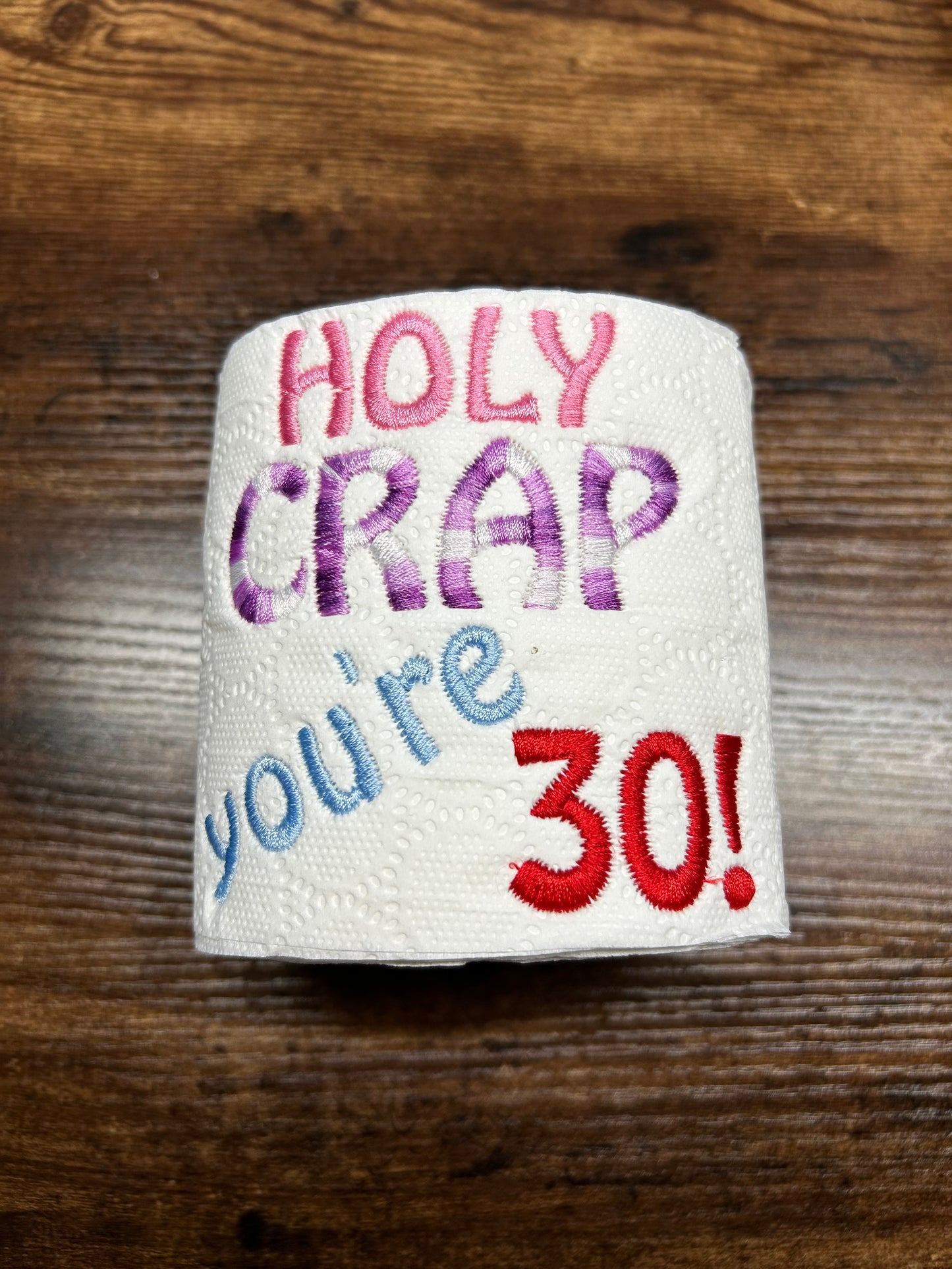 Holy Crap You're 30 Embroidered Toilet Roll
