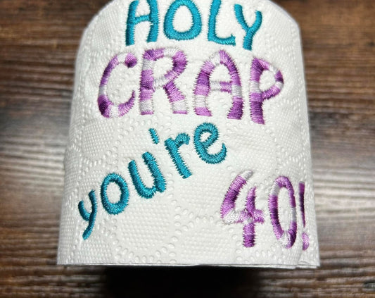 Holy Crap You're 40 Embroidered Toilet Roll