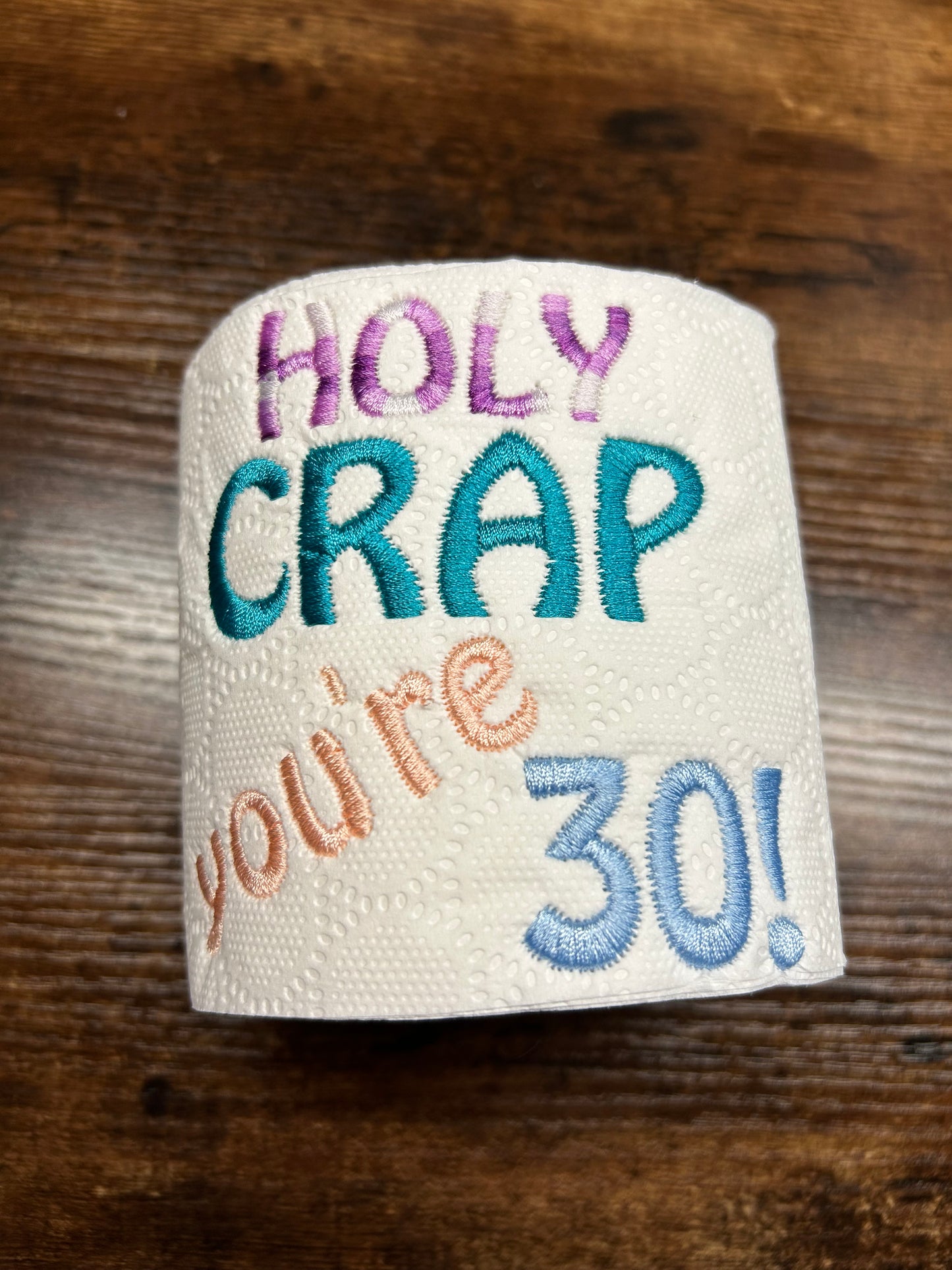 Holy Crap You're 30 Embroidered Toilet Roll